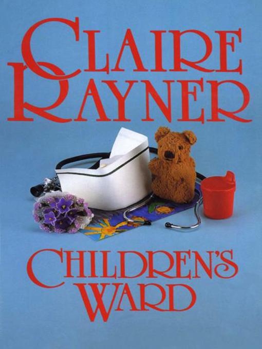 Title details for Children's Ward by Claire Rayner - Available